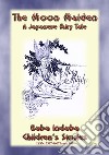 The Moon-Maiden - A Japanese Fairy Tale: Baba Indaba’s Children's Stories - Issue 400. E-book. Formato EPUB ebook