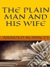 The Plain Man and His Wife. E-book. Formato EPUB ebook