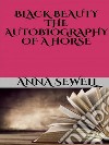 Black Beauty - the autobiography of a horse. E-book. Formato EPUB ebook