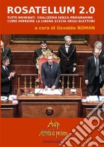 Rosatellum 2.0: Tutti nominati, coalizioni senza programma. Come impedire la libera scelta degli elettori.. E-book. Formato EPUB