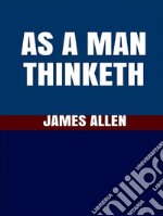 As A Man Thinketh. E-book. Formato EPUB ebook