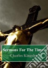 Sermons For The Times. E-book. Formato PDF ebook di Charles Kingsley