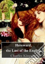 Hereward, the Last of the English. E-book. Formato PDF ebook