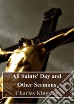 All Saints' Day and Other Sermons. E-book. Formato PDF ebook