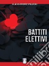 BATTITI ELETTIVI. Poesie. : 'Raccolti di Poesia' Vol. 3 Progetti Editoriali Realizzati Onestamente a cura di Giovanni Tommasini . E-book. Formato EPUB ebook