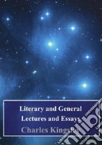 Literary and General Lectures and Essays. E-book. Formato PDF ebook