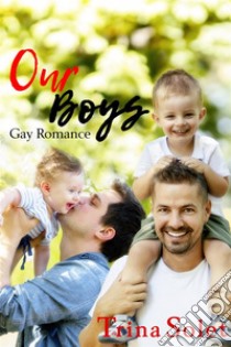 Our Boys (Gay Romance). E-book. Formato Mobipocket ebook di Trina Solet