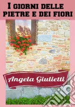 I giorni delle pietre e dei fiori. E-book. Formato EPUB ebook