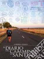 Il diario del cammino di Santiago. E-book. Formato EPUB ebook