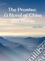 The Promise: A Novel of China and Burma. E-book. Formato EPUB ebook