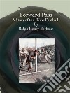 Forward Pass:  A Story of the New Football. E-book. Formato Mobipocket ebook