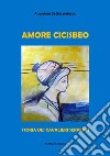 Amore CicisbeoStoria dei Cavalieri Serventi. E-book. Formato EPUB ebook di Anonimo Settecentesco