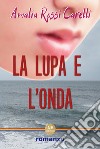 La Lupa e l'Onda. E-book. Formato EPUB ebook