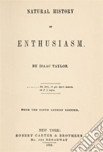 Natural History Of Enthusiasm . E-book. Formato EPUB ebook di Isaac Taylor