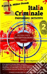 Italia Criminale dei Misteri - 'Professione detective' - un ex agente Criminalpol racconta...: Seconda parte - Investigazioni criminali. E-book. Formato PDF