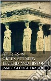 Studies in Greek Scenery, Legend and History . E-book. Formato EPUB ebook di James George Frazer