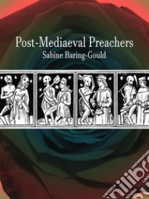 Post-Mediaeval Preachers. E-book. Formato Mobipocket ebook di Sabine Baring