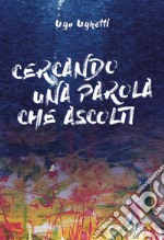 Cercando una parola che ascolti. E-book. Formato EPUB ebook