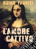 L&apos;amore Cattivo. E-book. Formato EPUB