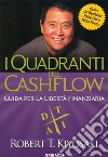 I Quadranti del Cashflow: Guida per la libertà finanziaria. E-book. Formato EPUB ebook di Robert T. Kiyosaki