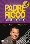 Padre Ricco Padre Povero: Quello che i ricchi insegnano ai figli sul denaro. E-book. Formato EPUB ebook di Robert T. Kiyosaki