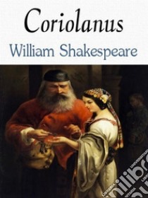 Coriolanus. E-book. Formato EPUB ebook di William Shakespeare