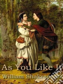 As You Like It. E-book. Formato EPUB ebook di William Shakespeare