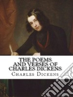 The Poems and Verses of Charles Dickens. E-book. Formato EPUB ebook