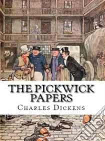 The Pickwick Papers. E-book. Formato Mobipocket ebook di Charles Dickens