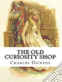 The Old Curiosity Shop. E-book. Formato EPUB ebook di Charles Dickens