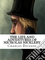 The Life and Adventures of Nicholas Nickleby. E-book. Formato EPUB ebook