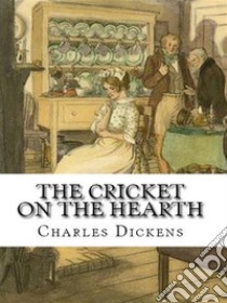 The Cricket on the Hearth. E-book. Formato Mobipocket ebook di Charles Dickens