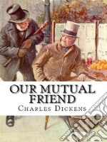 Our Mutual Friend. E-book. Formato EPUB ebook