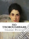 No Thoroughfare. E-book. Formato EPUB ebook di Charles Dickens