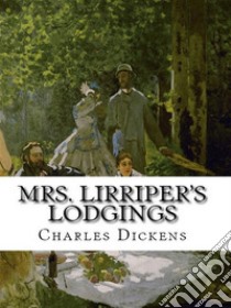 Mrs. Lirriper's Lodgings. E-book. Formato Mobipocket ebook di Charles Dickens