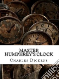 Master Humphrey's Clock. E-book. Formato EPUB ebook di Charles Dickens