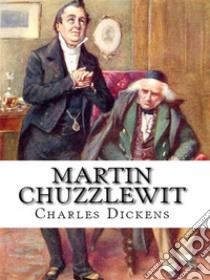 Martin Chuzzlewit. E-book. Formato EPUB ebook di Charles Dickens