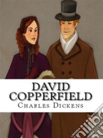 David Copperfield. E-book. Formato EPUB ebook di Charles Dickens