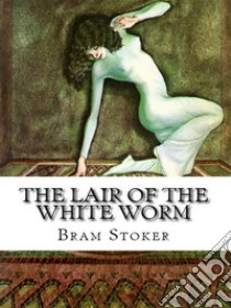 The Lair of the White Worm. E-book. Formato EPUB ebook di Bram Stoker