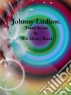 Johnny Ludlow: Third Series. E-book. Formato Mobipocket ebook