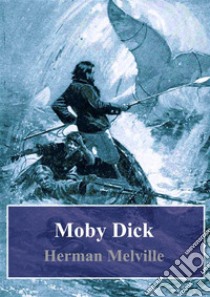 Moby Dick. E-book. Formato PDF ebook di Herman Melville