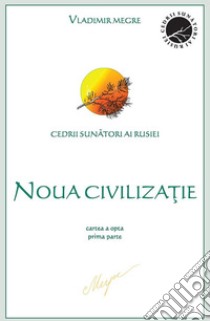 Noua civilizatiecartea a opta, prima parte. E-book. Formato EPUB ebook di Vladimir Megre