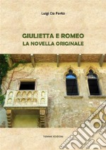 Giulietta e RomeoLa novella originale. E-book. Formato EPUB ebook