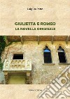 Giulietta e RomeoLa novella originale. E-book. Formato EPUB ebook di Luigi da Porto