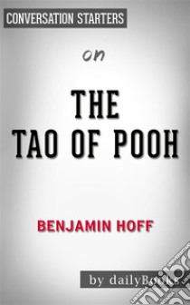 The Tao of Pooh: by Benjamin Hoff? | Conversation Starters. E-book. Formato EPUB ebook di dailyBooks