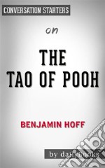 The Tao of Pooh: by Benjamin Hoff? - Conversation Starters. E-book. Formato EPUB ebook