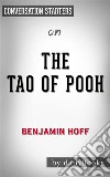 The Tao of Pooh: by Benjamin Hoff? - Conversation Starters. E-book. Formato EPUB ebook