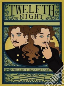 Twelfth Night. E-book. Formato EPUB ebook di William Shakespeare