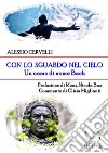 Con lo sguardo nel cielo: Un uomo di nome Bach. E-book. Formato EPUB ebook di Alessio Cervelli