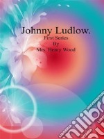 Johnny Ludlow: Fourth Series. E-book. Formato EPUB ebook